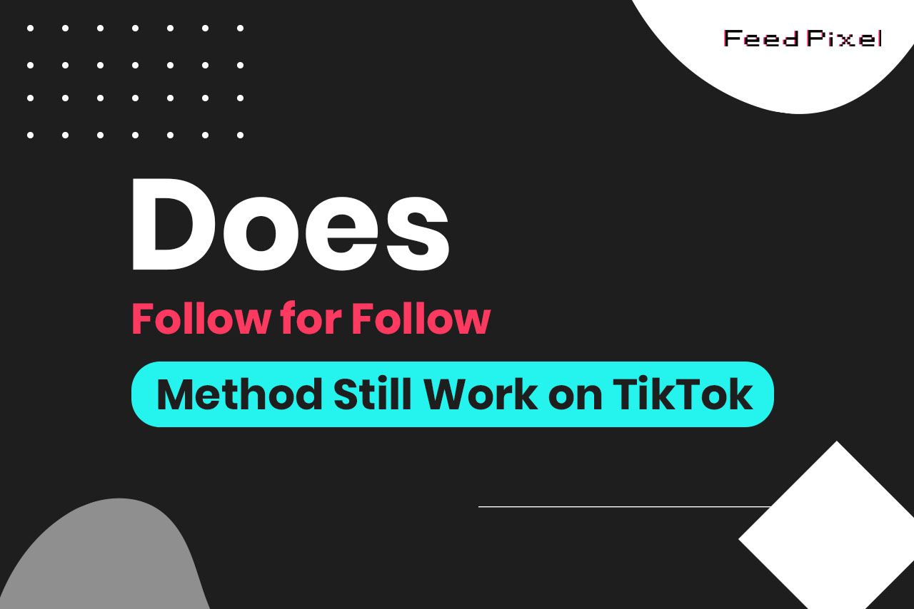 Does Follow for Follow Method Still Work on TikTok